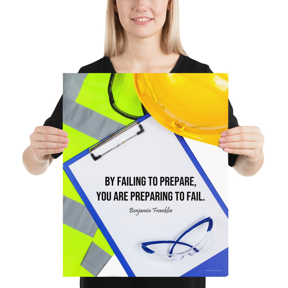 A safety poster featuring a clipboard surrounded by a hard hat, safety glasses, and a reflective vest with a quote by Ben Franklin that says "By failing to prepare, you are preparing to fail."