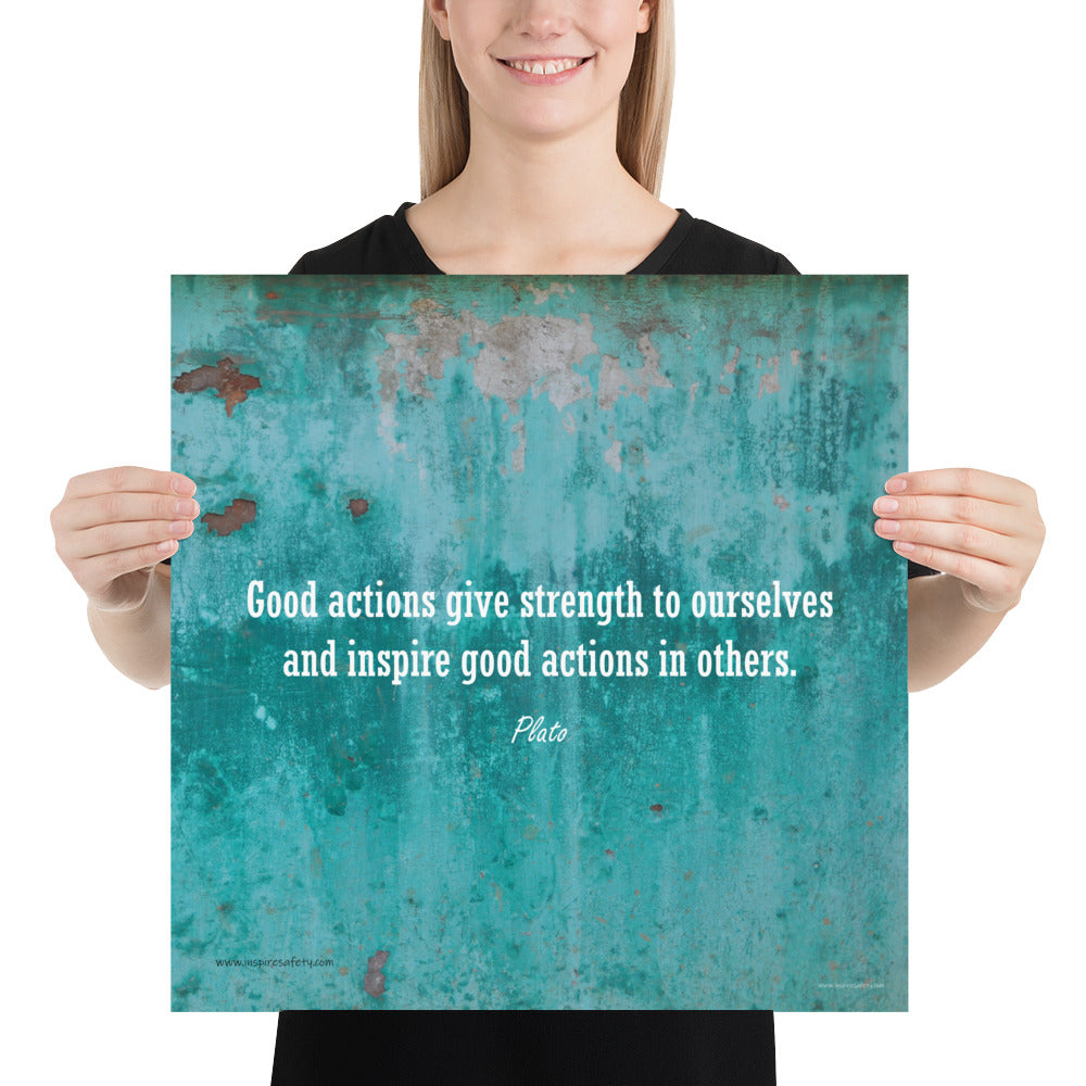 A construction safety poster featuring an old looking turquoise wall with a quote by Plato that says "Good actions give strength to ourselves and inspire good actions in others."