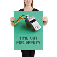 Time Out For Safety - Premium Safety Poster