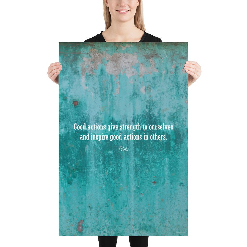 A construction safety poster featuring an old looking turquoise wall with a quote by Plato that says "Good actions give strength to ourselves and inspire good actions in others."