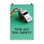 Time Out For Safety - Premium Safety Poster