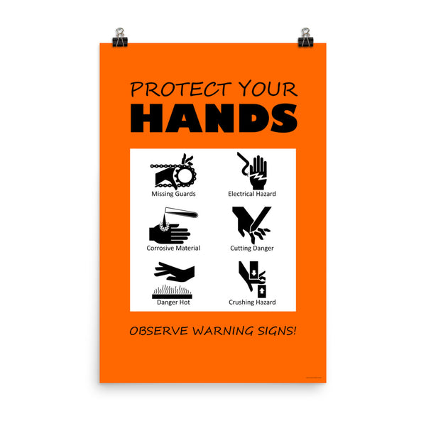 An orange poster with bold white text that says "Protect your hands, observe warning signs" with 6 diagrams of hands being injured in various ways.