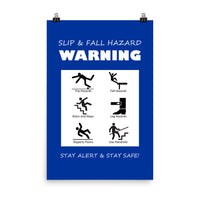 A blue poster with bold white text that says "slip and fall hazard warning, stay alert and stay safe" with 6 diagrams of people being slipping, tripping, and falling in various ways.