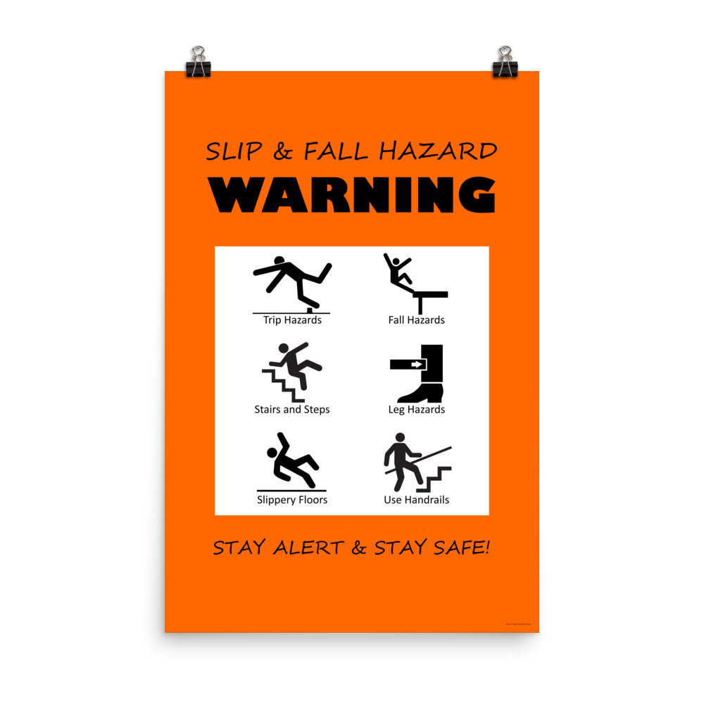 An orange poster with bold black text that says "slip and fall hazard warning, stay alert and stay safe" with 6 diagrams of people being slipping, tripping, and falling in various ways.