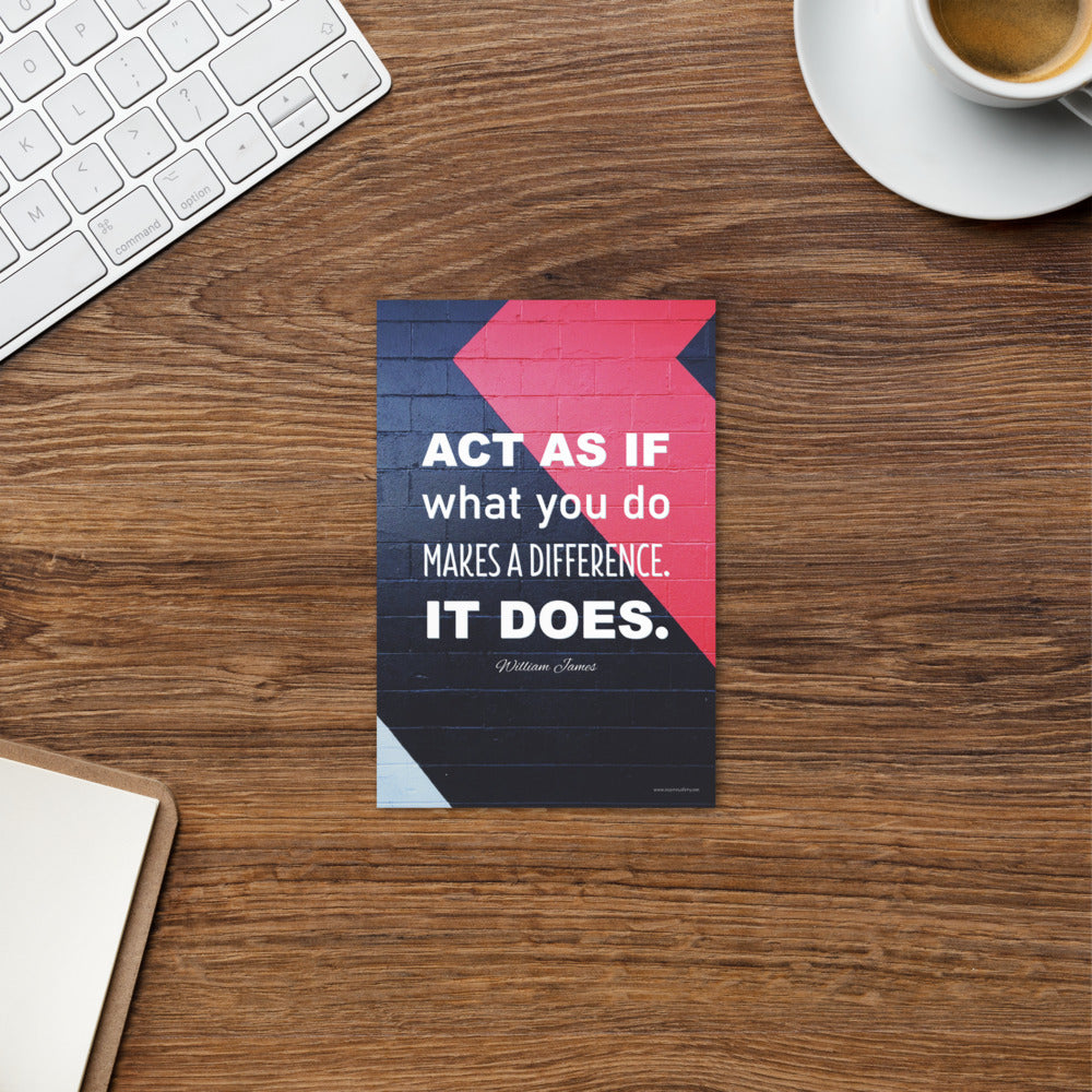 A mini print with the quote "Act as if what you do makes a difference. It does." from William James in bold white text against a black brick wall with a red and light blue accent stripe.