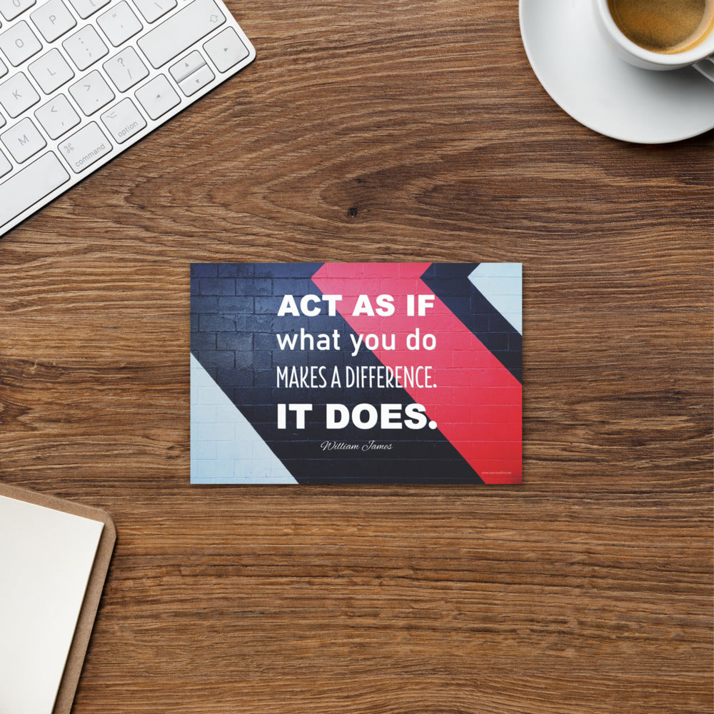 A mini print with the quote "Act as if what you do makes a difference. It does." from William James in bold white text against a black brick wall with a red and light blue accent stripe.
