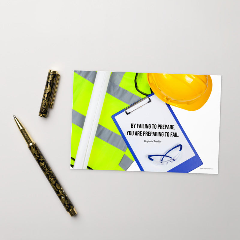 A safety print featuring a clipboard surrounded by a hard hat, safety glasses, and a reflective vest with a quote by Ben Franklin that says "By failing to prepare, you are preparing to fail."